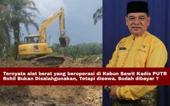 Bantah Salahgunakan Wewenang, Kadis PUTR Rohil Sebut Ekskavator di Pujud Sistem Sewa, ini Jumlah Biaya yang Wajib Masuk ke Kas Daerah