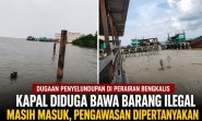 Diduga Kebal Hukum, Barang Ilegal Tetap Masuk Bengkalis