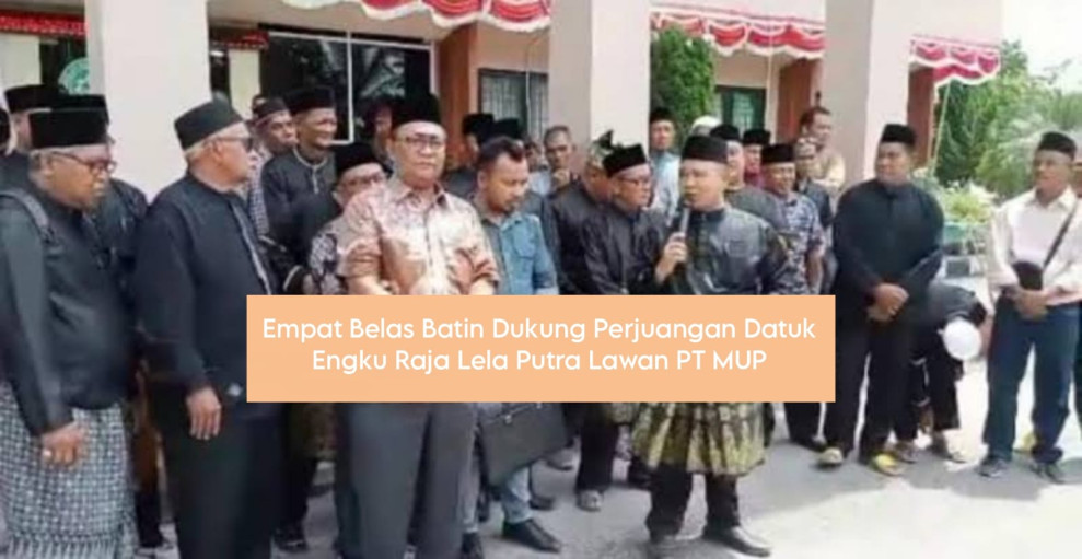 Tuntut HGU 20%, Empat Belas Batin Dukung Perjuangan Datuk Engku Raja Lela Putra Lawan PT MUP Tuntut HGU 20%, Empat Belas Batin Dukung Perjuangan Datuk Engku Raja Lela Putra Lawan PT MUPi