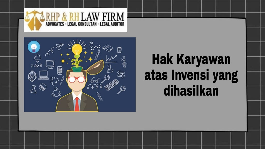 Hak Karyawan Atas Invensi yang Dihasilkan Saat Bekerja di Perusahaan