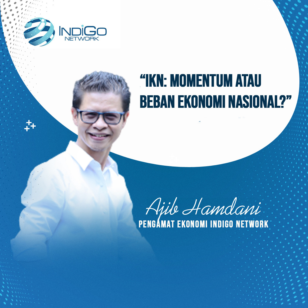 IKN: Momentum atau Beban Ekonomi Nasional? IKN: Momentum atau Beban Ekonomi Nasional?i