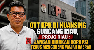 OTT KPK Guncang Riau, Projo Riau : Jangan Biarkan Korupsi Terus Mencoreng Wajah Daerah
